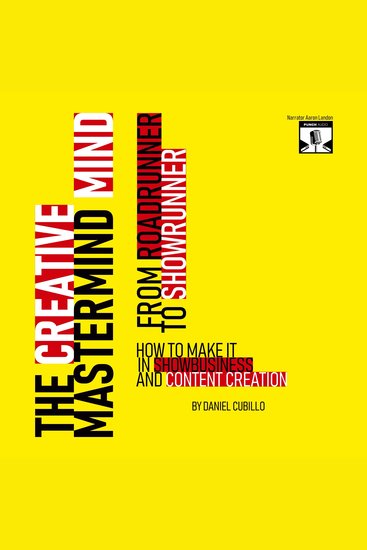 The Creative Mastermind Mind - From Roadrunner To Showrunner: How To Make It In Showbusiness And Content Creation - cover