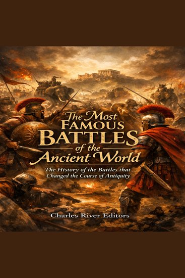 Most Famous Battles of the Ancient World The: The History of the Battles that Changed the Course of Antiquity - cover