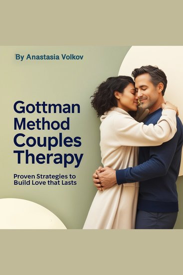 Gottman Method Couples Therapy - Proven Strategies to Build Love that Lasts - cover