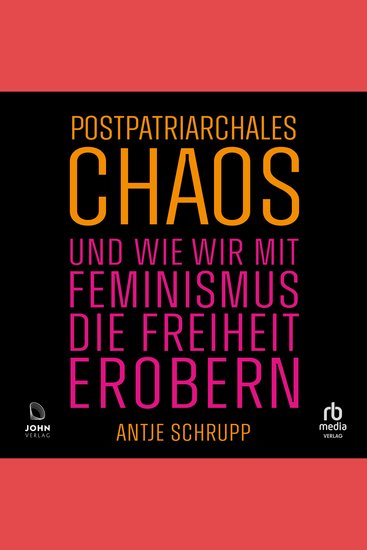 Postpatriarchales Chaos und wie wir mit Feminismus die Freiheit erobern - cover