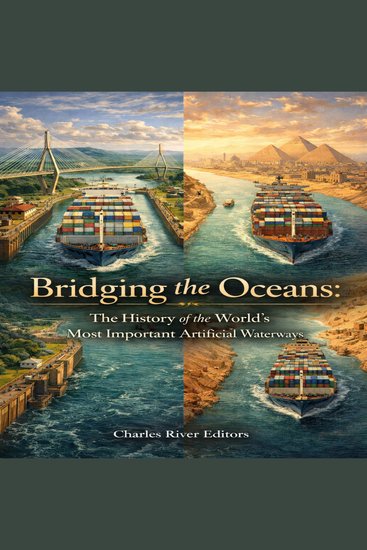Bridging the Oceans: The History of the World’s Most Important Canals - cover