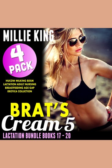 Brat's Cream 5 - Lactation Bundle - Books 17 - 20 - Hucow Milking BDSM Lactation Adult Nursing Breastfeeding Age Gap Erotica Collection - cover