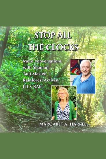Stop All the Clocks - More conversations with Shaman Taiji Master Rainforest Activist JEF CRAB - cover