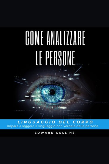 Come analizzare le persone - Linguaggio del corpo Impara a leggere il linguaggio non verbale delle persone - cover