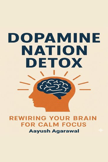 Dopamine Nation Detox - Rewiring Your Brain for Calm Focus - cover