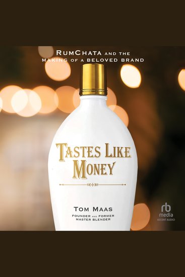 Tastes Like Money - RumChata and the Making of a Beloved Brand - cover