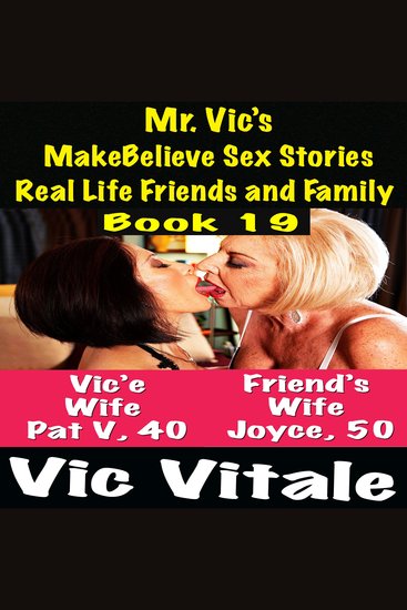 Mr Vic’s MakeBelieve Sex Stories Real Life Friends and Family Book 19 - cover