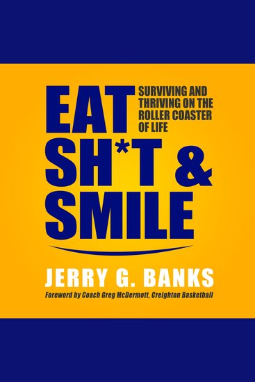 Eat Sh*t and Smile - Surviving and Thriving on the Roller Coaster of Life - cover