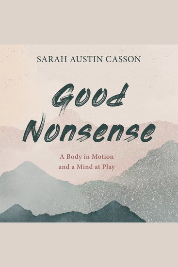 Good Nonsense - A Body in Motion and A Mind at Play - cover