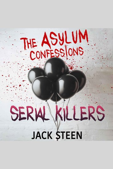 Asylum Confessions The: Serial Killers - cover