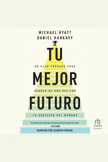 Tu mejor futuro - Un plan probado para acabar de una vez con la ansiedad del mañana - cover