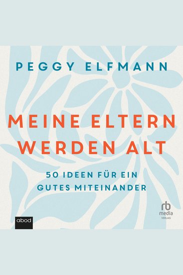 Meine Eltern werden alt - 50 Ideen für ein gutes Miteinander - cover