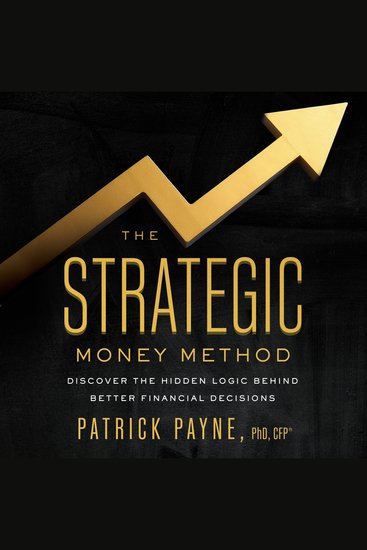 The Strategic Money Method - Discover the Hidden Logic Behind Better Financial Decisions - cover