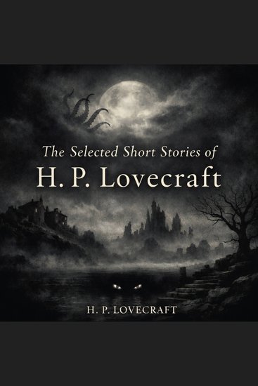 The Selected Short Stories of H P Lovecraft - The Horror at Red Hook The Horror in the Burying-Ground The Last Test The Lurking Fear The Quest of Iranon and The Rats in the Walls - cover
