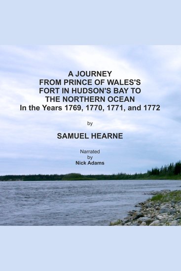 A Journey from Prince of Wales's Fort in Hudson's Bay to the Northern Ocean in the years 1769 1770 1771nd 1772 - cover