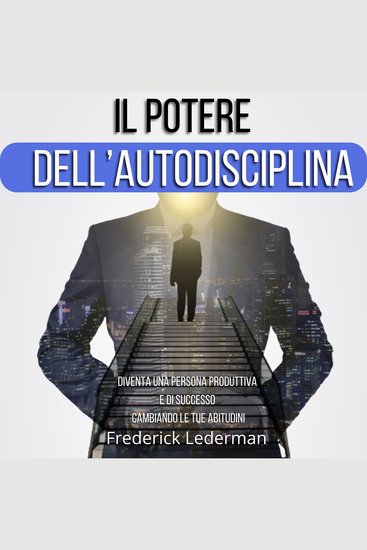 Il potere dell’autodisciplina - Diventa una persona produttiva e di successo cambiando le tue abitudini - cover