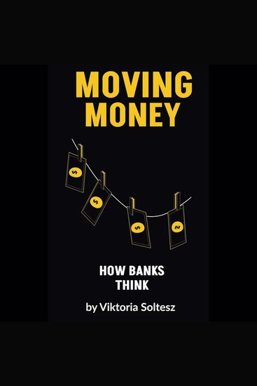 Moving Money - How Banks Think - cover
