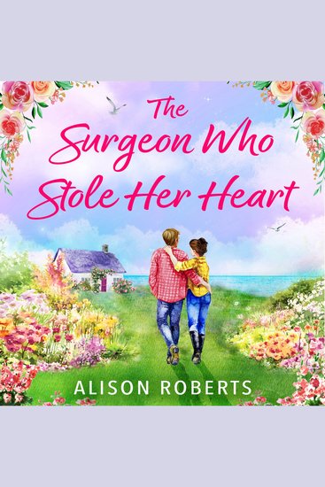 The Surgeon Who Stole Her Heart - A BRAND NEW captivating medical romance from Alison Roberts for 2026 - cover