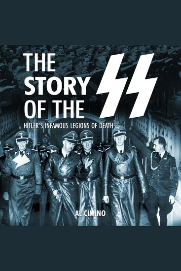 The Story of the SS - Hitler's Infamous Legions of Death - cover