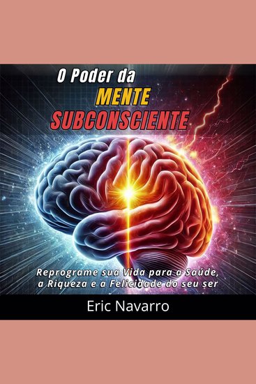 O Poder da Mente Subconsciente - Reprograme sua Vida para a Saúde a Riqueza e a Felicidade do seu ser - cover