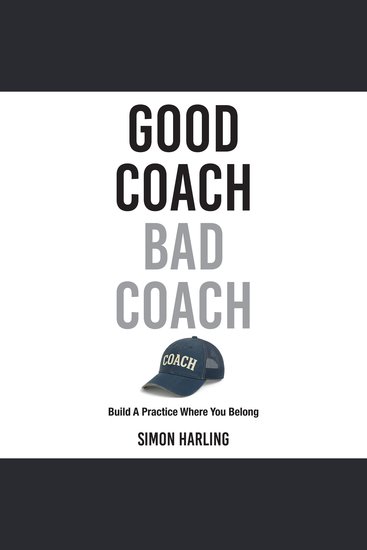 Good Coach Bad Coach - Build A Practice Where You Belong - cover