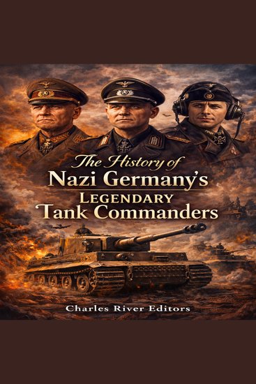 The History of Nazi Germany’s Legendary Tank Commanders - cover
