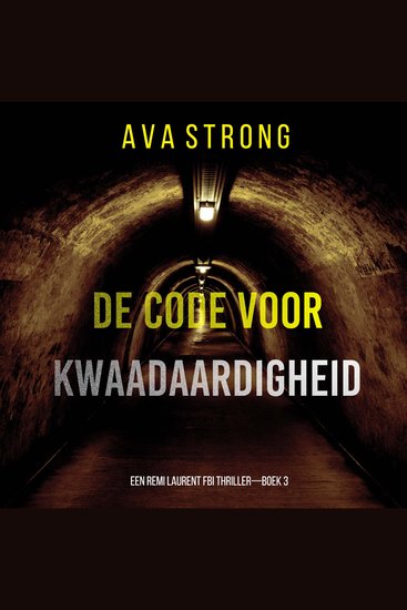 De Code voor Kwaadaardigheid (Een Remi Laurent FBI Thriller—Boek 3) - Digitaal voorgelezen door een electronisch gegenereerde stem - cover