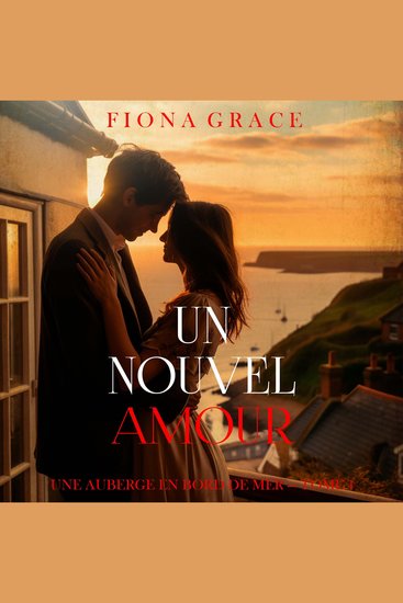 Un nouvel amour (Une auberge en bord de mer — tome 1) - Narration par une voix synthétisée - cover