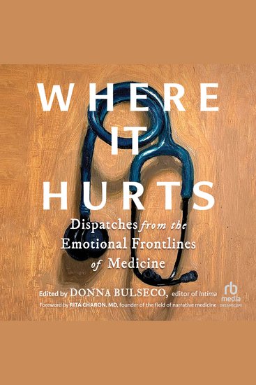 Where It Hurts - Dispatches from the Emotional Frontlines of Medicine - cover