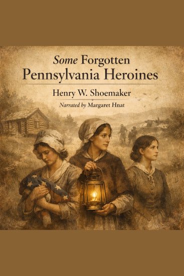 Some Forgotten Pennsylvania Heroines - cover