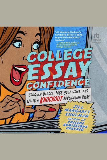 College Essay Confidence - Conquer Blocks Free Your Voice and Write a Knockout Application Essay - cover