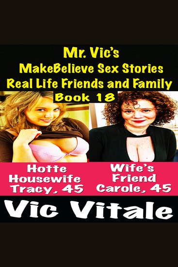 Mr Vic’s MakeBelieve Sex Stories Real Life Friends and Family Book 18 - cover
