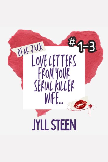 Dear Jack: Love Letters from your Serial Killer Wife Collection - Letters 1-3 - cover