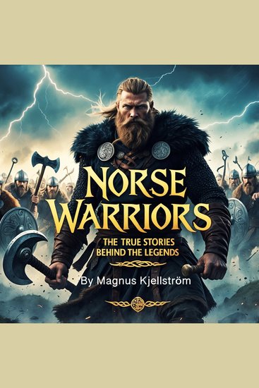 Norse Warriors - The True Stories Behind the Legends - cover