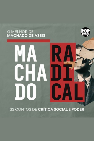Machado radical - A face provocadora de Machado de Assis em 33 contos de crítica social e poder - cover
