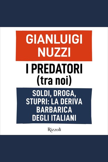 I predatori (tra noi) - Soldi droga stupri: la deriva barbarica degli italiani - cover