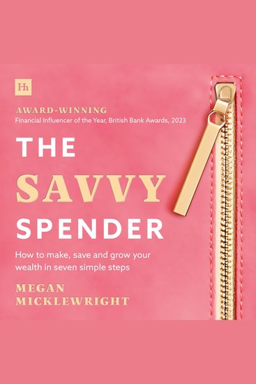 The Savvy Spender - How to make save and grow your wealth in seven simple steps - cover