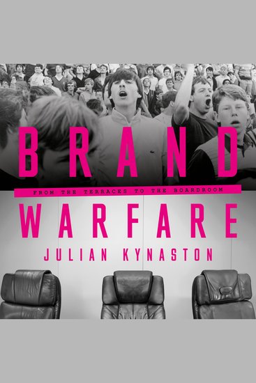 Brand Warfare - From the terraces to the boardroom - cover