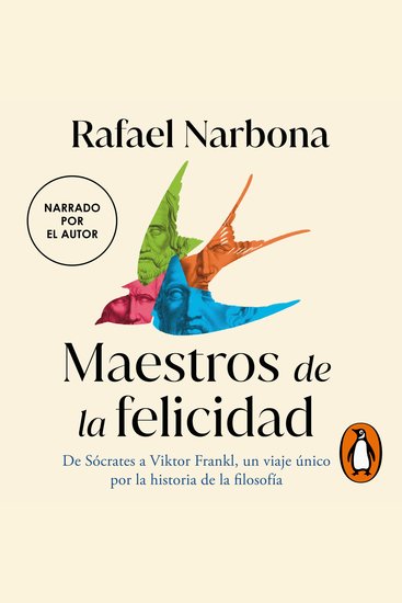 Maestros de la felicidad - De Sócrates a Viktor Frankl un viaje único por la historia de la filosofía - cover
