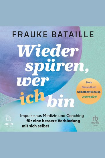 Wieder spüren wer ich bin - Impulse aus der Medizin und Coaching für eine bessere Verbindung mit sich selbst - cover