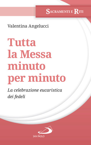 Tutta la Messa minuto per minuto - La celebrazione eucaristica dei fedeli - cover