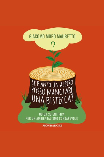 Se pianto un albero posso mangiare una bistecca? - Guida scientifica per un ambientalismo consapevole - cover