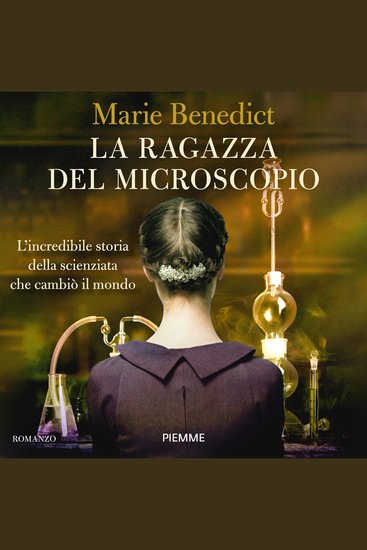 La ragazza del microscopio - L'incredibile storia della scienziata che cambio' il mondo - cover