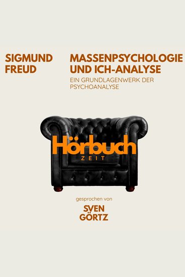 Massenpsychologie und Ich-Analyse Ein Grundlagenwerk der Psychoanalyse - Hörbuchzeit: Klassiker der Weltliteratur - cover