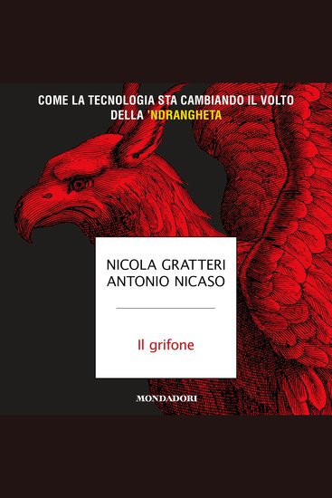 Il grifone - Come la tecnologia sta cambiando il volto della 'ndrangheta - cover