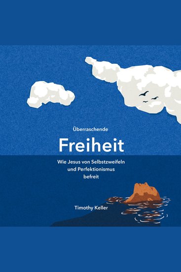 Überraschende Freiheit - Wie Jesus von Selbstzweifeln und Perfektionismus befreit - cover
