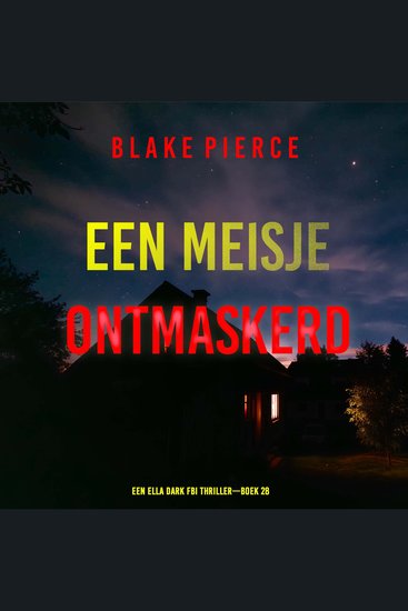 Een Meisje Ontmaskerd (Een Ella Dark FBI Thriller—Boek 28) - Digitaal voorgelezen door een electronisch gegenereerde stem - cover