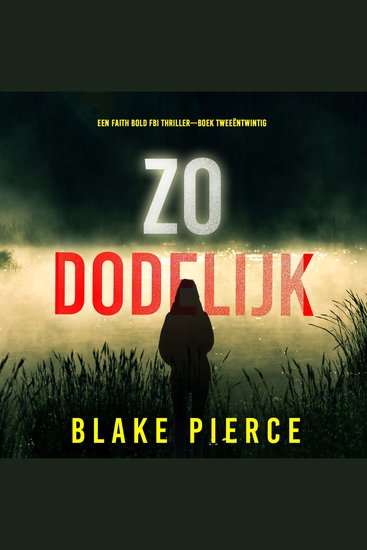 Zo Dodelijk (Een Faith Bold FBI Thriller—Boek Tweeëntwintig) - Digitaal voorgelezen door een electronisch gegenereerde stem - cover