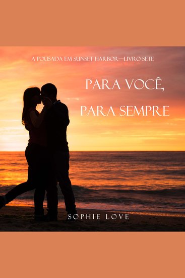 Para Você Para Sempre (A Pousada em Sunset Harbor—Livro Sete) - Narrado digitalmente por uma voz sintética - cover