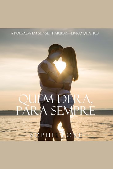 Quem Dera Para Sempre (A Pousada em Sunset Harbor—Livro Quatro) - Narrado digitalmente por uma voz sintética - cover